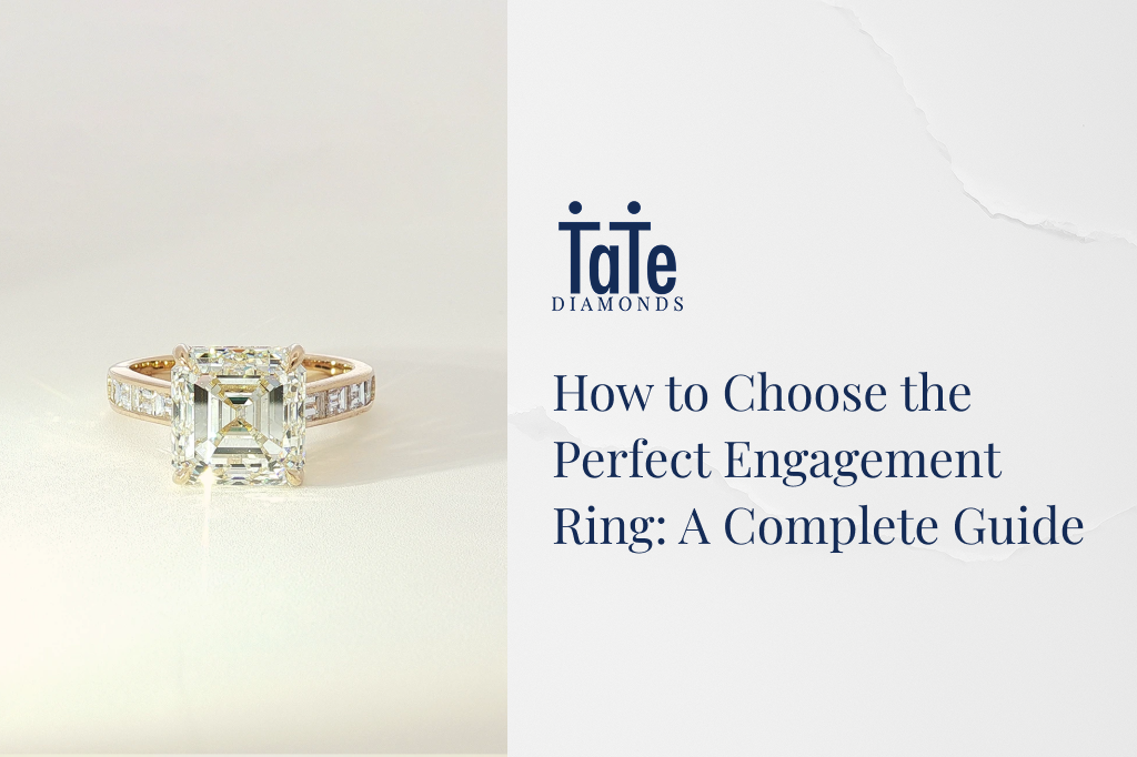 How to Choose the Perfect Engagement Ring: A Complete Guide